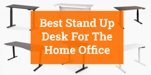 Best Stand Up Desk For Home Office